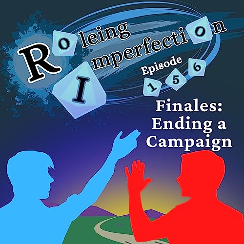 Ep. 156: Finales: Ending a Campaign