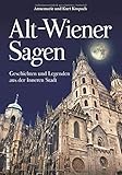 alt wiener suppentopf  Alt Wiener Sagen, die schönsten Sagen, Legenden, Mythen, Märchen und Erzählungen aus der Inneren Stadt, liebevoll zusammengestellt, neu erzählt und ... der Inneren Stadt (Sutton Sagen & Legenden)