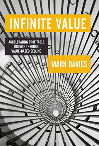 Infinite Value: Accelerating Profitable Growth Through Value-based Selling view 2