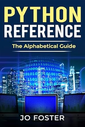 Python Reference: An Alphabetical Guide eBook : Foster, Jo: Amazon.co ...