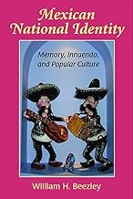 Mexican National Identity: Memory, Innuendo, and Popular Culture
