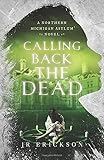 Calling Back the Dead: A Northern Michigan Asylum Novel