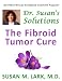 Dr. Susan's Solutions: The Fibroid Tumor Cure