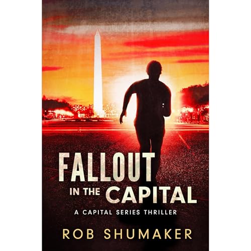 Fallout In The Capital [Written by Rob Shumaker]