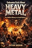 heavy metal film  Unknown Facts About Heavy Metal: The Hidden History of a Loud Culture (Unknown Facts About the Cultural History of Musical Genres Book 8) (English Edition)