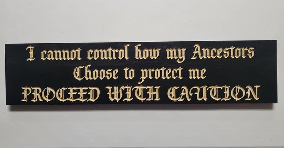 Rustic Wood Plaque Sign Wood Signs I Cannot Control How My Ancestors Choose to Protect Me Proceed with Caution Wooden Signs With Sayings 6' x 16'