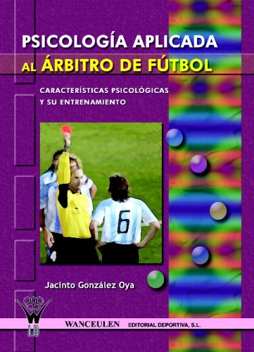 PsicologÕa aplicada al àrbitro de fÏtbol: caracterÕsticas psicolÑgicas y su entrenamiento