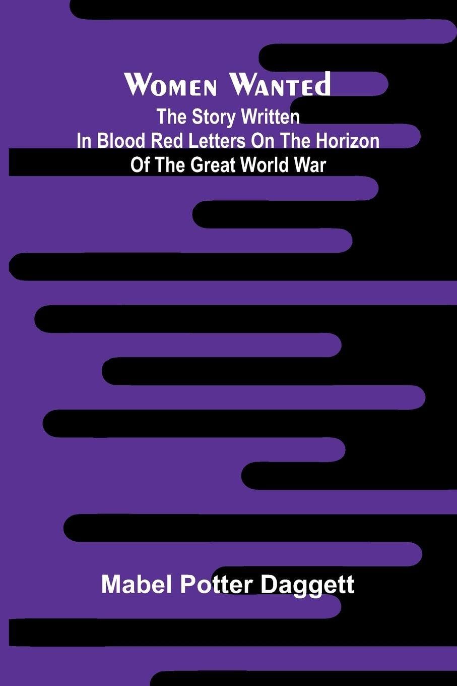 The Scriptures able to make us wise unto salvation : or the Bible a sufficient creed: The story written in blood red letters on the horizon of the Great World War