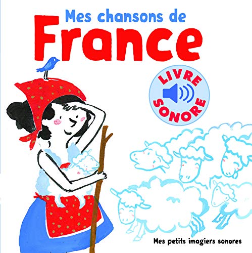 Télécharger Mes ChanSons de France VOL.1 : 6 ChanSons, 6 Images, 6 Puces (Livre Sonore)- Dès 1 an PDF Ebook En Ligne