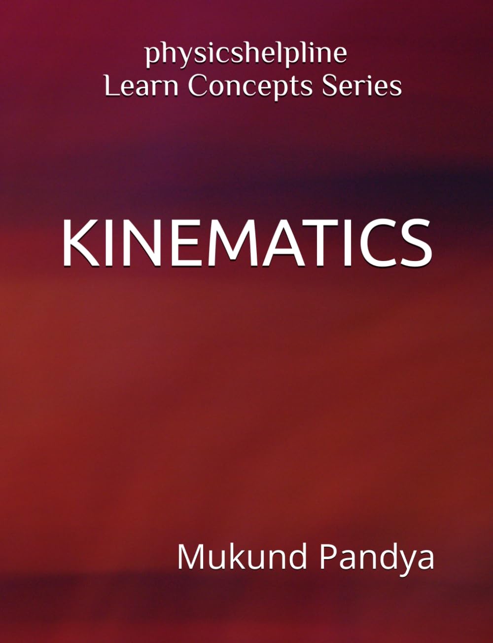 KINEMATICS: physicshelpline Learn Concepts Series