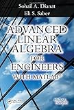 Advanced Linear Algebra for Engineers with MATLAB