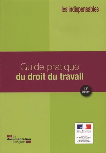 Guide pratique du droit du travail (13e édition)
