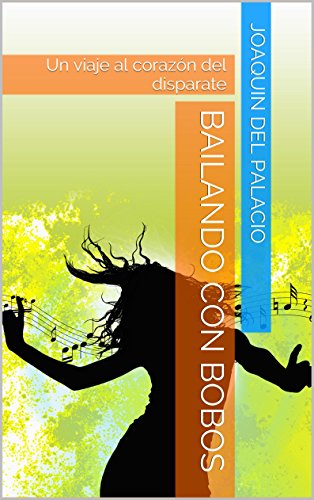 Bailando con Bobos: Un viaje al corazón del disparate