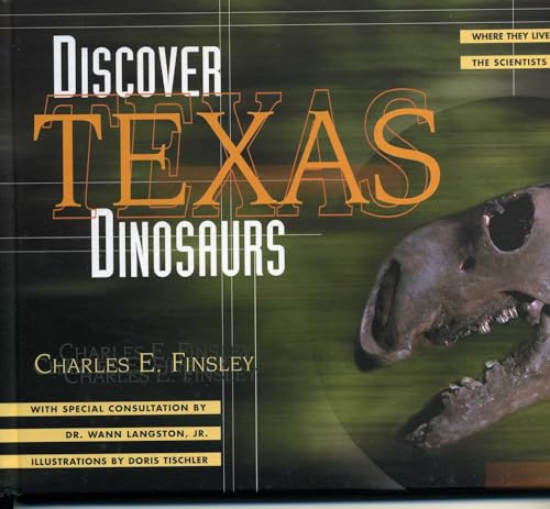 Discover Texas Dinosaurs: Where They Lived, How They Lived, and the Scientists Who Study Them