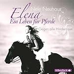 Gegen alle Hindernisse (Elena: Ein Leben für Pferde 1)