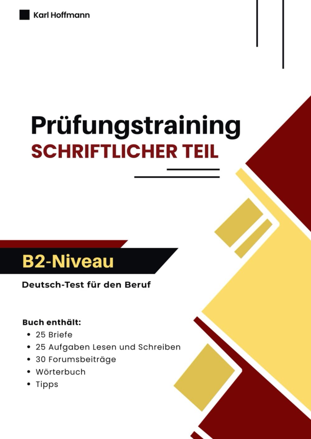 Prüfungstraining DTB B2 Beruf – Schriftlicher Teil: 25 Briefe, 25 kombinierte Aufgaben und 30 Forumsbeiträge mit klaren Strategien zur Prüfungsvorbereitung