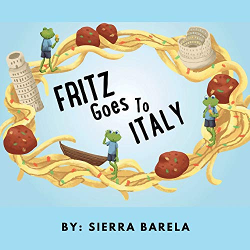 Fritz Goes To Italy (The Adventures Of Fritz The Frog)