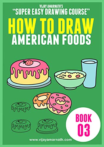 VIJAY AMARNATH'S SUPER EASY DRAWING COURSE - HOW TO DRAW AMERICAN FOODS - 03: -The best & Super Easy Book for Step-By-Step Drawing method for beginners & kids. image 2
