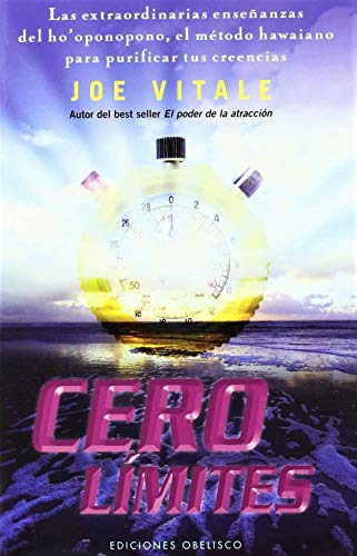Cero límites: las extraordinarias enseñanzas del ho'oponopono, el método hawaiano para purificar Cero límites: las extraordinarias enseñanzas del ho'oponopono, el método hawaiano para purificar
