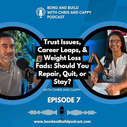 Trust Issues, Career Leaps, & Weight Loss Fads: Should You Repair, Quit, or Stay?