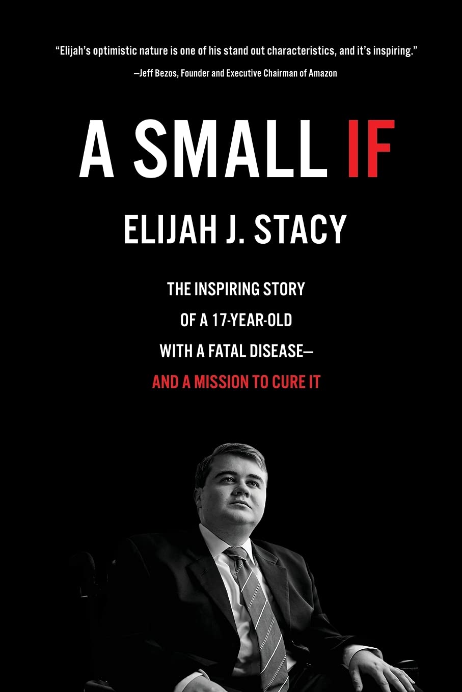 A Small If: The Inspiring Story of a 17-Year-Old with a Fatal Disease--and a Mission to Cure It