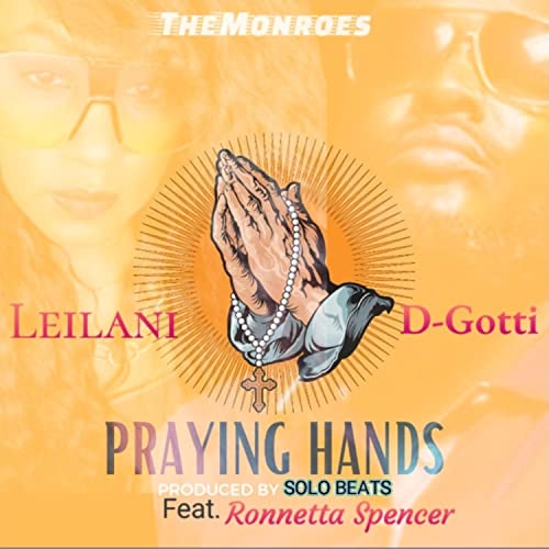 PRAYING HANDS by D-Gotti feat. LEILANI MONROE, Ronnetta Spencer & Solo ...