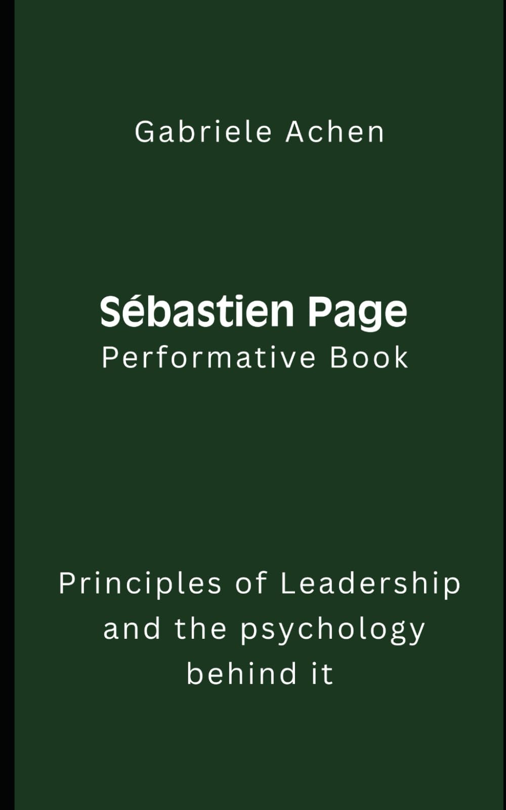 Sébastien Page Performative Book: Principles of Leadership and the psychology behind it
