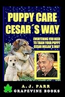 Puppy Care Cesar's Way: Everything You Need to Train Your Puppy! Cesar Millan's Way 1517386063 Book Cover