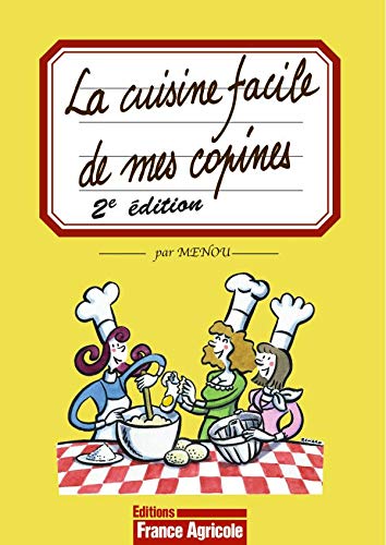 La cuisine facile de mes copines