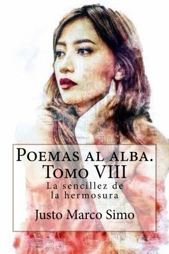 Poemas al alba. Tomo VIII: La sencillez de la hermosura: Volume 8
