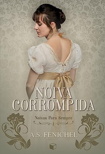 Noiva Corrompida (Noivas Para Sempre Livro 1)