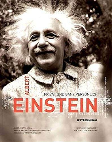 Albert Einstein - privat und ganz persönlich Albert Einstein - privat und ganz persönlich