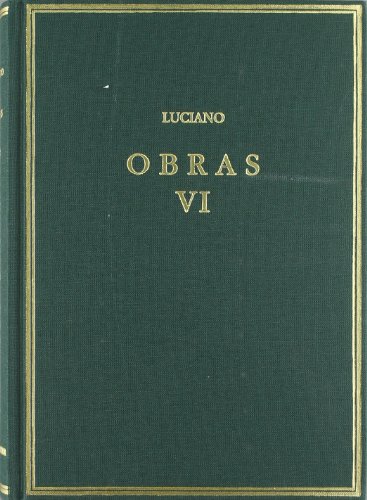Obras. Vol. VI. Timón o El Misántropo. Contra el ignorante que compraba muchos libros ... y otros opúsculos (Alma Mater)
