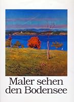 Maler Sehen Den Bodensee: 200 Jahre Landschaftsmalerei Aus Privatem Besitz 3797702493 Book Cover