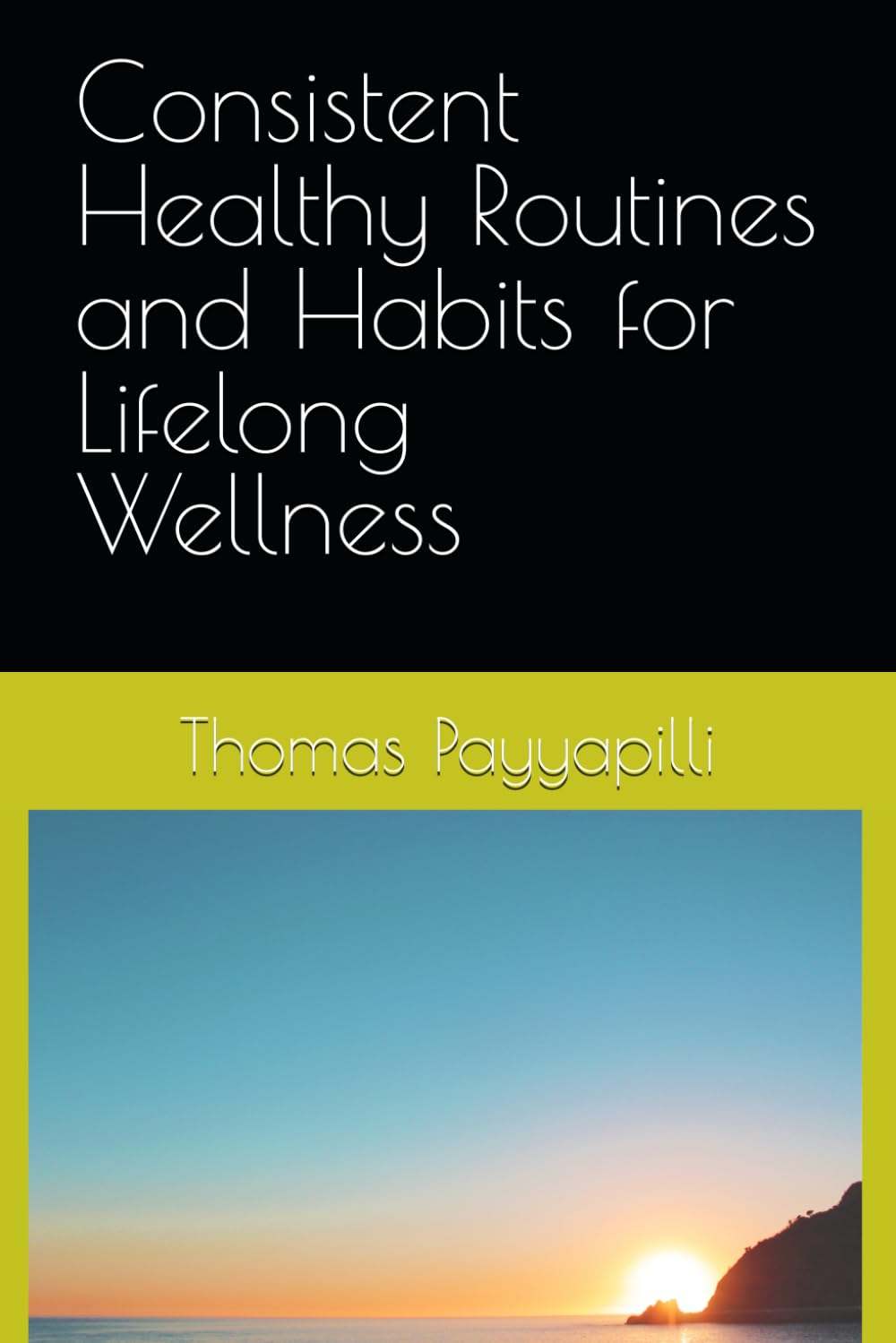 Consistent Healthy Routines and Habits for Lifelong Wellness