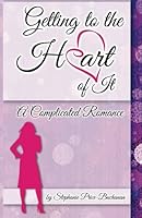 Getting to the Hart of It: A Complicated Love Story 0692024808 Book Cover