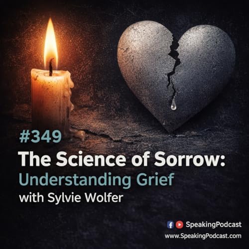 #349 The Science of Sorrow: Understanding Grief with Sylvia Wolfer
