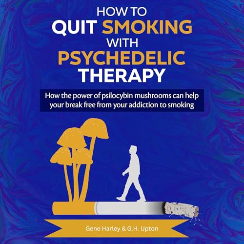 How to Quit Smoking with Psychedelic Therapy by Gene Harley, G.H. Upton episode artwork