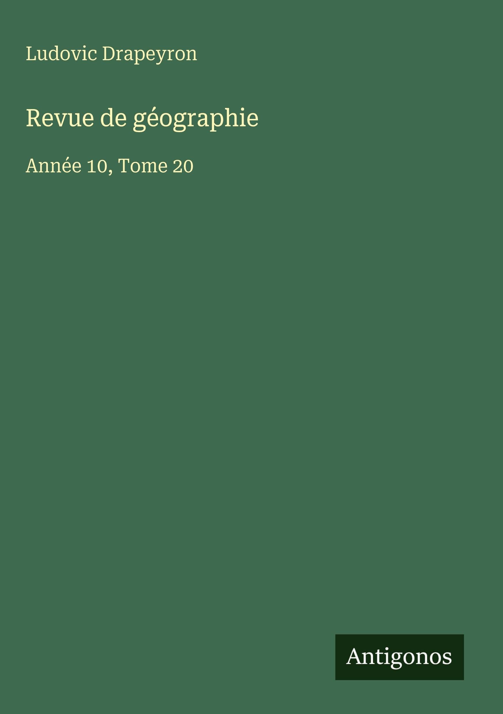 Revue de géographie: Année 10, Tome 20