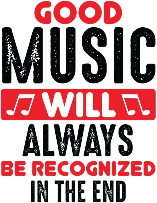 Good Music Will Always Be Recognized in the end 01 2 Poster A3 - Inspirational Motivational Wall Art daily Life Quote encouraging famous short phrases inspiring words spiritual hope messages success