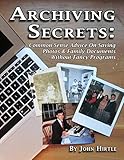 Archiving Secrets: Common Sense Advice On Saving Photos & Family Documents Without Fancy Programs