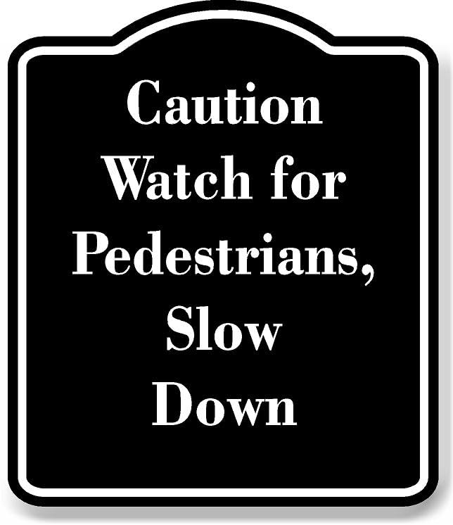 Caution Watch for Pedestrians Slow Down BLACK Aluminum Composite Sign 20''x24''