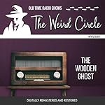 Cover of The Weird Circle: The Wooden Ghost
