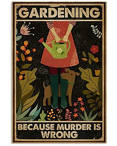 Lsjuee Vintage Funny Metal Tin Sign Gardening Because Murder Is Wrong Dog Girl Art Poster Style Wall Man Cave Garage Farm Pet Shop Art Pub Bar Retro Decor