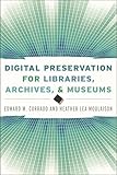 Digital Preservation for Libraries, Archives, and Museums