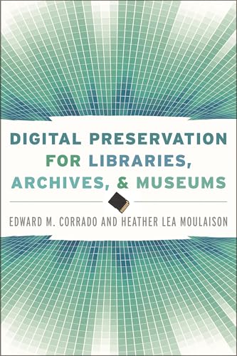 Digital Preservation for Libraries, Archives, and Museums
