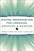 Digital Preservation for Libraries, Archives, and Museums