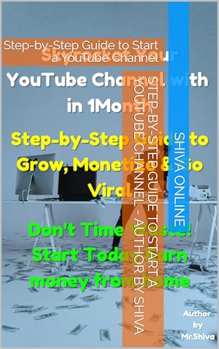 Step-by-Step Guide to Start a YouTube Channel - Author by shiva: Step-by-Step Guide to Start a YouTube Channel (English Edition)