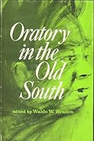 Oratory in the Old South, 1828-1860 080710924X Book Cover