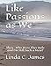 Like Passions as We: Then...Why Were They Holy and I'm Still Such a Mess?